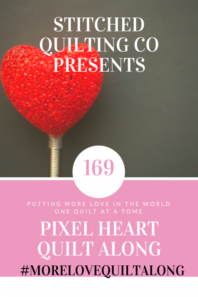 169 acts of kindness will allow you to join my quilt along and make a pixel heart quilt.