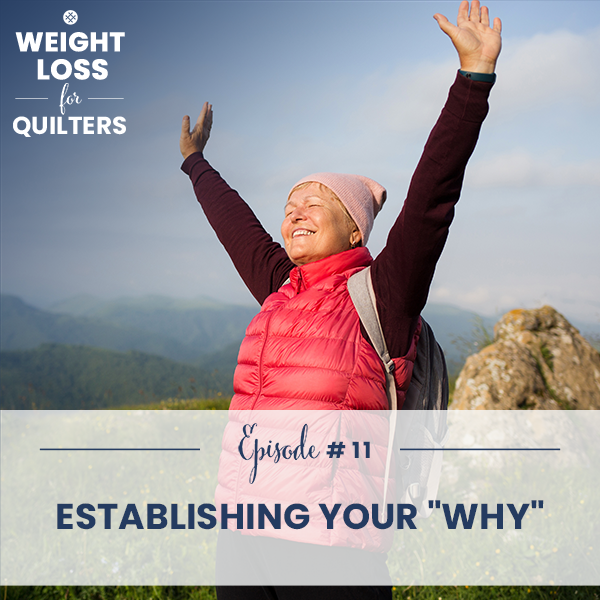 Weight Loss for Quilters with Dara Tomasson | Establishing Your “Why”