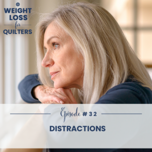 Weight Loss for Quilters with Dara Tomasson | Distractions