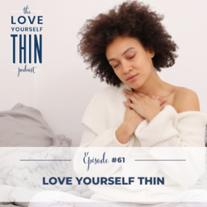 Love yourself thin