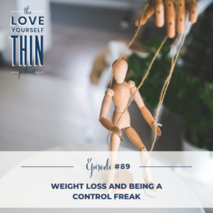 89: Weight Loss and Being a Control Freak - Dara Tomasson