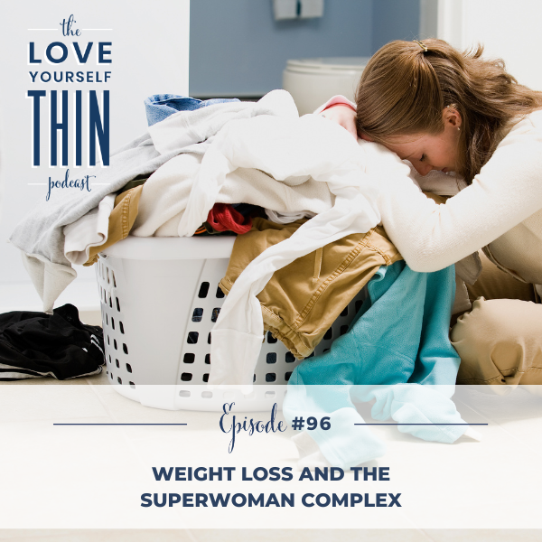Weight loss and superwoman complex