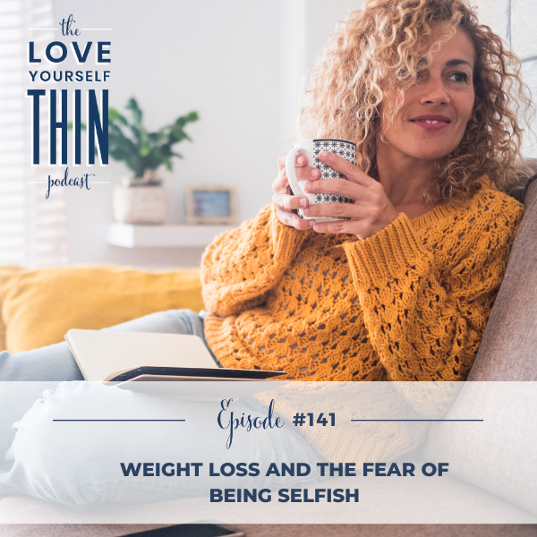 Weight Loss and fear of being selfish