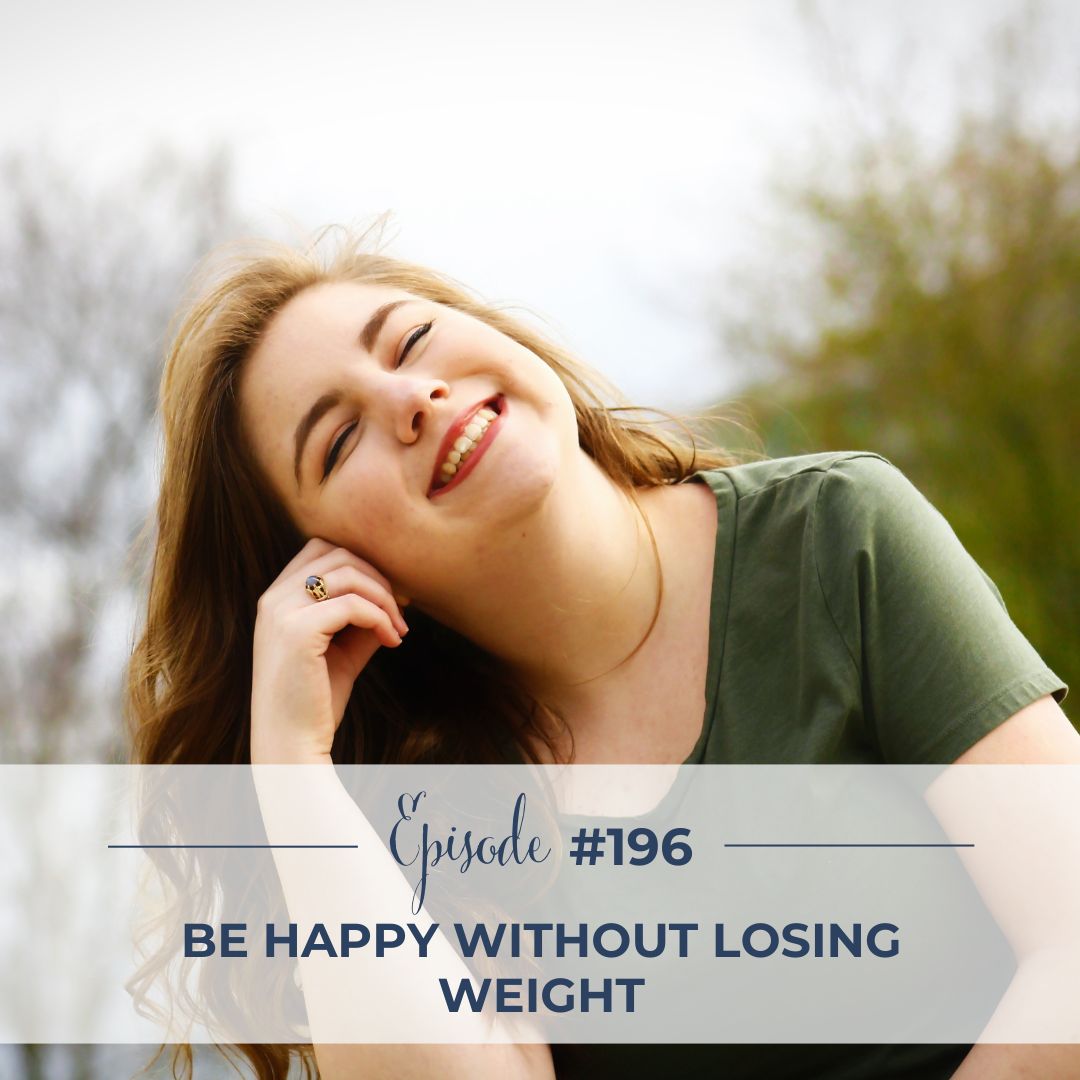 Be happy without losing weight